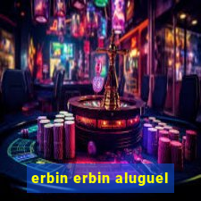 erbin erbin aluguel